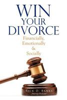 Win Your Divorce: Financially, Emotionally & Socially 1604945524 Book Cover