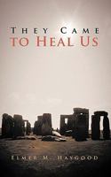 They Came to Heal Us 1462021336 Book Cover