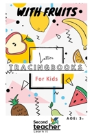 LETTER TRACING BOOKS FOR KIDS WITH FRUITS: FRUITS THEMED LETTER TRACING BOOKS FOR TODDLERS & PRESCHOOLERS(163 PAGES) B089M61KYQ Book Cover