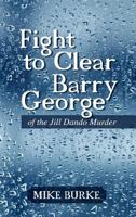 Fight to Clear Barry George: Of the Jill Dando Murder 146858586X Book Cover