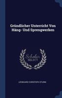Gründlicher Unterricht Von Häng- Und Sprengwerken 1020541644 Book Cover