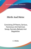 Mirth and Metre: Consisting of Poems [&C.] 1147455546 Book Cover