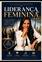 Liderança Feminina: Transformando o Ambiente de Trabalho com Força e Empatia (Portuguese Edition) B0GZH4M4FR Book Cover
