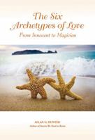 The Six Archetypes of Love: From Innocent to Magician 1844091422 Book Cover