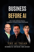 Business Before AI: How Leaders Build the Business Intelligence AI Needs to Deliver Real Results B0HKHN818X Book Cover