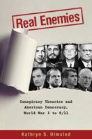 Real Enemies: Conspiracy Theories and American Democracy, World War I to 9/11 0195183533 Book Cover