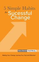 5 Simple Habits For Successful Change: Making Your Change Journey Fun, Fast, and Effective B0GR55BNLS Book Cover