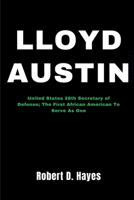 Lloyd Austin: United States 28th Secretary of Defense; The First African American To Serve As One B0CVQ65372 Book Cover