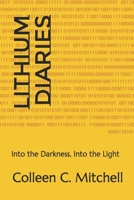 Lithium Diaries: Into the Darkness, Into the Light B0F7MMJ95S Book Cover