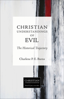 Christian Understandings of Evil: The Historical Trajectory 1451484550 Book Cover