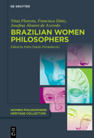 Brazilian Women Philosophers: Emancipation, Education and Citizenship in Postcolonial Brazil (Women Philosophers Heritage Collection) 3111547566 Book Cover