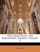 New Edition of the Babylonian Talmud, Original Text, Edited, Corrected, Formulated, and Translated into English, Volume II 114107852X Book Cover