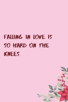 Falling in love is so hard on the knees.: 6"x9" 120 Pages Journal 1658631625 Book Cover