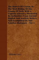 The Dialect Of Craven: In The West-riding Of The County Of York... 1358618364 Book Cover