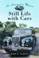 Still Life with Cars: An Automotive Memoir 0786420537 Book Cover