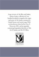 Song Victories of "The Bliss and Sankey Hymns,": Being a Collection of One Hundred Incidents in Regards to the Origin and Power of the Hymns Contained in "Gospel Hymns and Sacred Songs." 1371479275 Book Cover