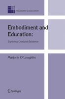 Embodiment and Education: Exploring Creatural Existence 1402045875 Book Cover