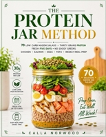 The Protein Jar Method: 70 low carb mason salads thirty grams protein fresh five days no soggy greens chicken salmon eggs tofu weekly meal prep B0HDH6C7MY Book Cover