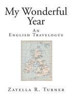My Wonderful Year: An English Travelogue 1500317217 Book Cover