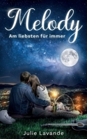 Melody: Am liebsten für immer (German Edition) 3758322065 Book Cover