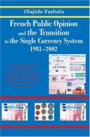 French Public Opinion and the Transition to the Single Currency System 1981-2002 0595287700 Book Cover