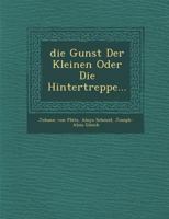 Die Gunst Der Kleinen Oder Die Hintertreppe... 1249987830 Book Cover