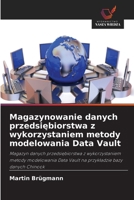 Magazynowanie danych przedsiebiorstwa z wykorzystaniem metody modelowania Data Vault (Polish Edition) 6630400984 Book Cover