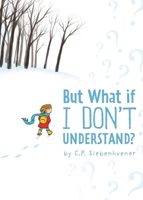 But What If I Don't Understand? 194896337X Book Cover