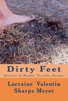 Dirty Feet: Stories of Really Terrific People 1456414828 Book Cover