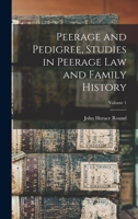 Peerage and Pedigree, Studies in Peerage law and Family History; Volume 1 1017452385 Book Cover