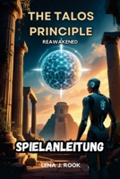 The Talos Principle Reawakened Spielanleitung: Entdecke jedes Geheimnis und verstehe die tiefgründige Philosophie hinter dem Spiel B0F3VL18VY Book Cover