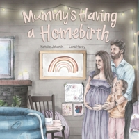 Mummy's Having a Homebirth 1686515022 Book Cover