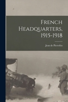 French Headquarters, 1915-1918 1016231814 Book Cover