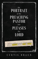 Portrait of the Preaching Pastor Who Pleases the Lord 1632968231 Book Cover