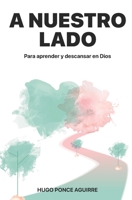 A nuestro lado: Para aprender y descansar en Dios B08PXJZG2Y Book Cover