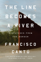 The Line Becomes a River 0525536256 Book Cover