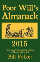 Poor Will's Almanack 2015: Since 1984, a Traditional Guide to Living in Harmony with the Earth 1620064928 Book Cover
