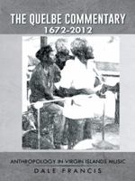 The Quelbe Commentary 1672-2012: Anthropology in Virgin Islands Music 1491741848 Book Cover