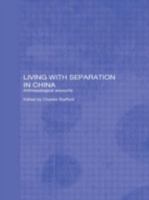 Living with Separation in China: Anthropological Accounts 0415305713 Book Cover