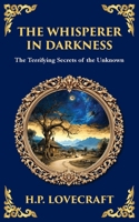 The Whisperer in Darkness: A Classic Tale of Lovecraftian Horror and Alien Encounters (Library of Alexandria) 1806290103 Book Cover