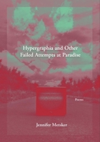 Hypergraphia and Other Failed Attempts at Paradise 1936970716 Book Cover