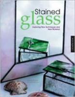 Stained Glass: Exploring New Techniques & New Material 1564969347 Book Cover