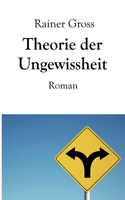 Theorie der Ungewissheit: Roman 3819262695 Book Cover