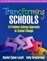 Transforming Schools: A Problem-Solving Approach to School Change (The Guilford Practical Intervention in the Schools Series) 1462529577 Book Cover