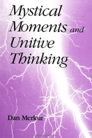 Mystical Moments and Unitive Thinking 0791440648 Book Cover