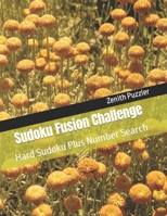 Sudoku Fusion Challenge: Hard Sudoku Plus Number Search B0CWG7GKL7 Book Cover
