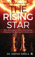 The Rising Star: How Astrological Stars And Planets Influence The Making Of A Politician 1636335322 Book Cover