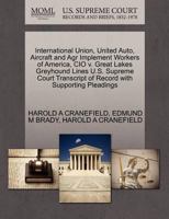 International Union, United Auto, Aircraft and Agr Implement Workers of America, CIO v. Great Lakes Greyhound Lines U.S. Supreme Court Transcript of Record with Supporting Pleadings 1270412507 Book Cover