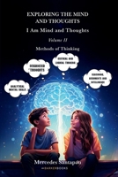 Exploring The Mind and Thoughts. I Am Mind and Thoughts: Volume II. Methods of Thinking B0FQTH3D7B Book Cover