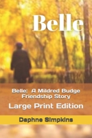 Belle: A Mildred Budge Friendship Story: Large Print Edition 1957435291 Book Cover